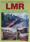 Lost Lines: LMR  by WELBOURN, Nigel 